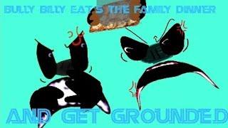 Bully Billy Eat's The Family Dinner And Get Grounded (Interminable Rooms)