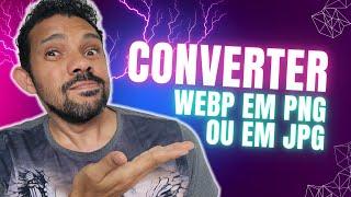 Como Converter imagem Webp para Png ou Jpg