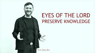 EYES OF THE LORD PRESERVE KNOWLEDGE |