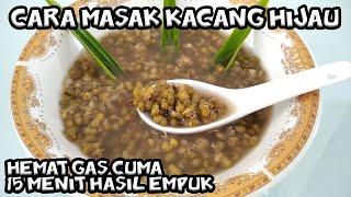 Cara Masak Kacang Hijau Hemat Gas cuma 15 menit hasil empuk