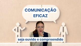 Comunicação eficaz: Técnicas simples para ser ouvido e compreendido | Débora Meireles