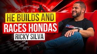 He builds and races FAST Hondas. Ricky Silva of CLM Motorsports | Episode #028