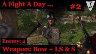 Kingdom Come - A Fight A Day .. #2 || BOW + Longsword & Shield || vs. 4