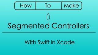 How to Add a Segmented Controller with Swift in Xcode