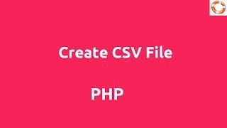 Create CSV File in PHP