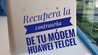 COMO RECUPERAR CONTRASEÑA DEL MÓDEM HUAWEI TELCEL