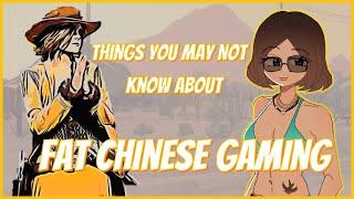 Things you may not know about Fat Chinese Gaming