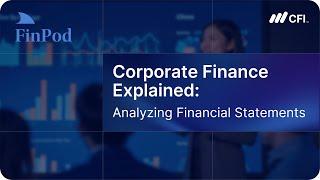 Corporate Finance Explained: Analyzing Financial Statements