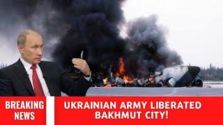 GREAT VICTORY! Ukrainian Army Liberated Bakhmut City in Donetsk Region from Russian Troops!