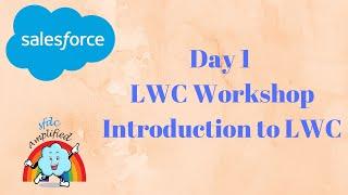 Day 1 LWC Workshop: Introduction to LWC