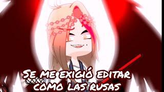 °Se me exige editar como rusa° ||trend||meme||