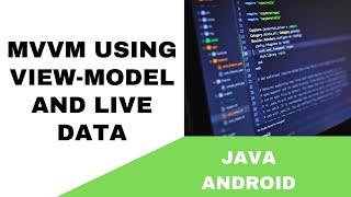 ANDROID - MVVM ARCHITECTURE USING THE VIEW-MODEL & LIVE DATA || TUTORIAL  IN JAVA ||