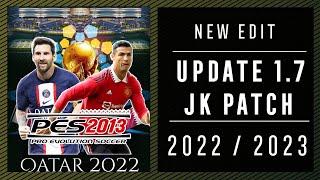 PES 2013 | New Edit • Update Jk Patch V 1.7 • 2022 / 2023 • HD