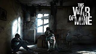 This War of Mine. В поисках дочери   Прохождение # 2