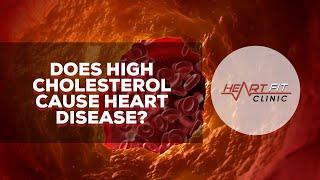 Does High Cholesterol Cause Heart Disease?