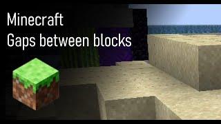 Minecraft - How to fix gaps between blocks