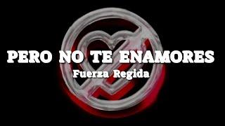 Fuerza Regida - PERO NO TE ENAMORES (Letra/Lyrics)