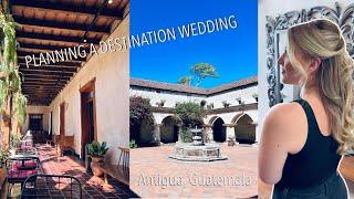 GUATEMALA TRAVEL VLOG | planning a destination wedding in Antigua