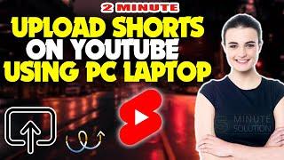 How to upload shorts on youtube using pc laptop 2024 (Quick & Easy)