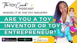 EP #29 Are You a Toy Inventor or a Toy Entrepreneur? The Toy Coach Podcast with Azhelle Wade