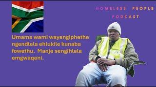 Homeless Ep 8 - Ngifuna ukuthwala ukuze ngizosuka emgwaqeni, impilo inzima. IsiZulu Stories Podcast