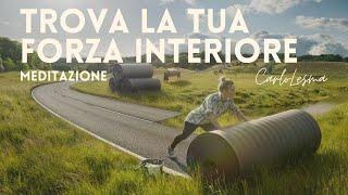 Trova la Tua Forza Interiore - Meditazione