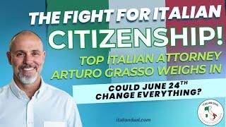 Could June 24 Save Your Italian Citizenship? Top Italian Lawyer Weighs In (Arturo Grasso Part 2)