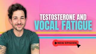 Testosterone and Vocal Fatigue