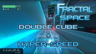 Fractal Space | Double Cube  + Hyper-Speed Skills