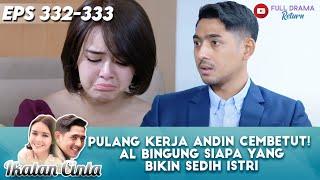 PULANG KERJA ANDIN CEMBETUT! AL BINGUNG SIAPA YANG BIKIN SEDIH ISTRI - IKATAN CINTA