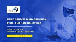 HSEIA Studies Managing Risk in Oil and Gas Industries - Webinar