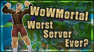 WoWMortal - Worst Server Ever? - Private Server Review