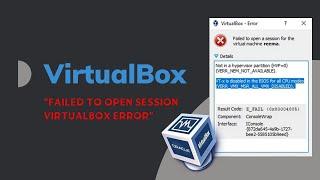 حل مشكلة “ failed open session virtual machine “ في ال VirtualBox