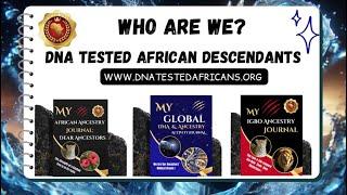 Who Are We ? DNA Tested African Descendants !