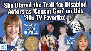 She Blazed The Trail For Disabled Actors As "Cousin Geri" On An #80s TV Favorite! - Geri Jewell!