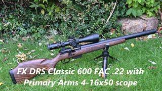 FX DRS Classic 600 FAC .22 with Primary Arms 4-16x50 scope, First Impressions, do you like this?