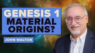 Is Genesis Material Creation? | Dr. John Walton