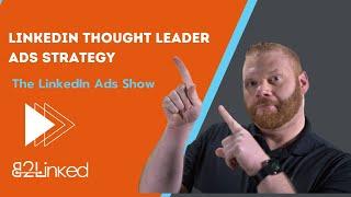 LinkedIn Thought Leader Ads Strategy - Ep 138