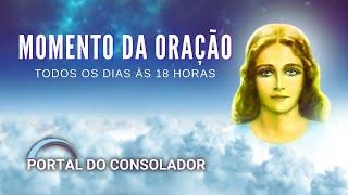 MOMENTO DA ORAÇÃO ÀS 18 HORAS - 24/10/24 - PORTAL DO CONSOLADOR