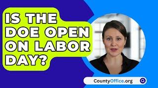 Is The DOE Open On Labor Day? - CountyOffice.org