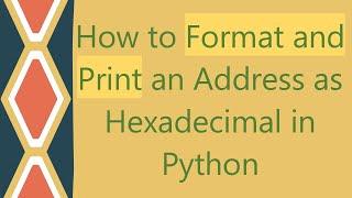 How to Format and Print an Address as Hexadecimal in Python