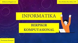 Pertemuan Keempat Informatika Kelas X - Berpikir Komputasional