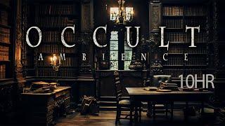 O C C U L T | Library 10HR (Dark Academia Ambience + Ambient Music)