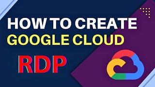 How To Create RDP Using Google Cloud | Google Cloud RDP