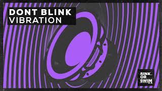 DONT BLINK - VIBRATION