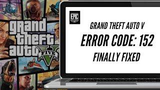 Error Code 152 GTA V Finally Fixed | Epic Launcher | Best Solution