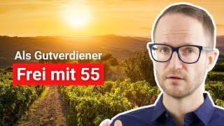 Finanziell frei mit 55 - so klappt's (nur für Gutverdiener!)