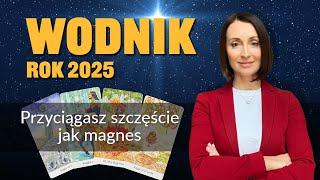 Wodnik PRZYCIĄGASZ SZCZĘŚCIE JAK MAGNES Rok 2025 tarot