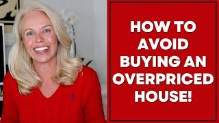 How To Avoid Buying an Overpriced House!