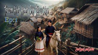 Tseem hlub hnub ciaj tswv xya #Ep:1 hmong love stories #ZoovXyooj #LoveStories  16/6/2025